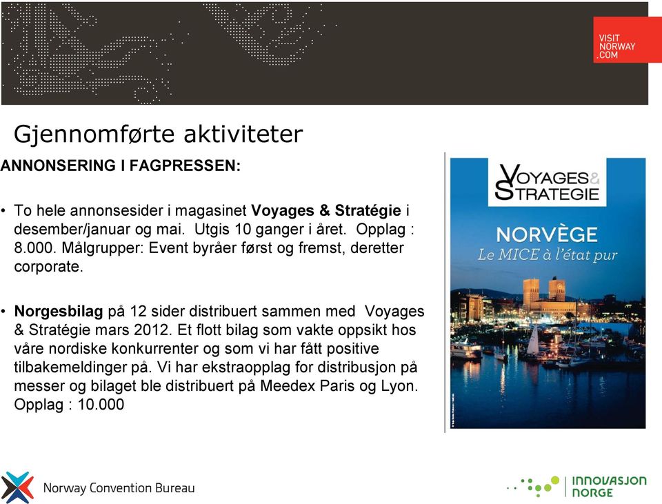 Norgesbilag på 12 sider distribuert sammen med Voyages & Stratégie mars 2012.