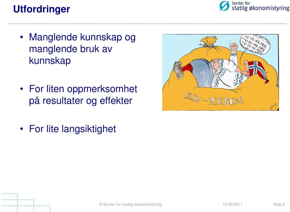 resultater og effekter For lite langsiktighet