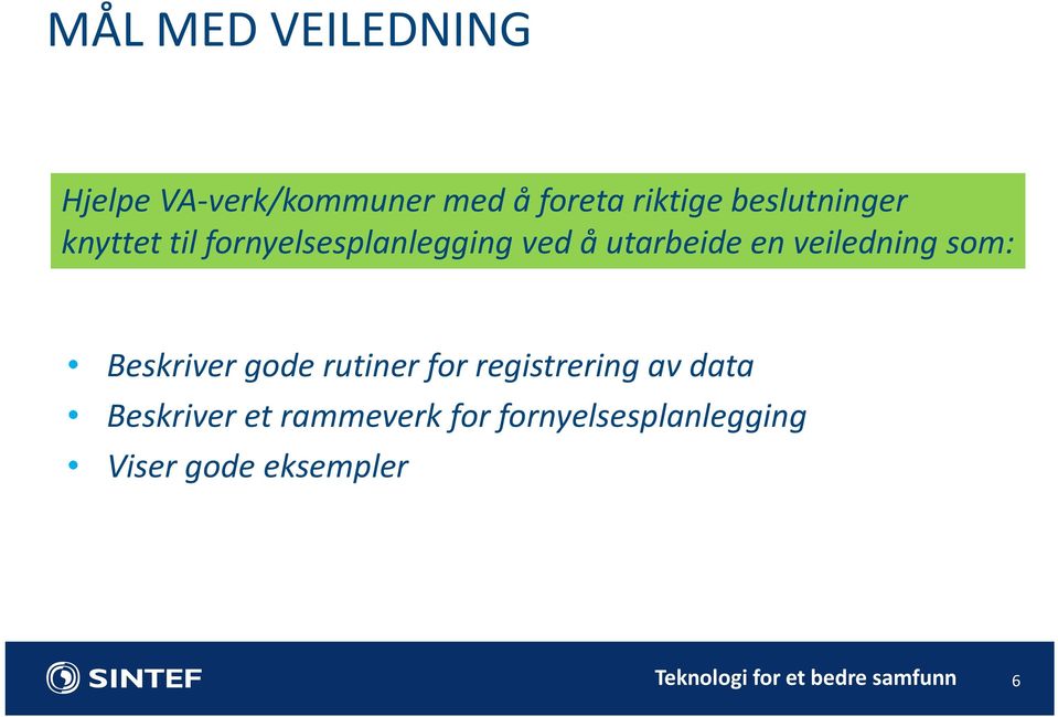 veiledning som: Beskriver gode rutiner for registrering av data Beskriver