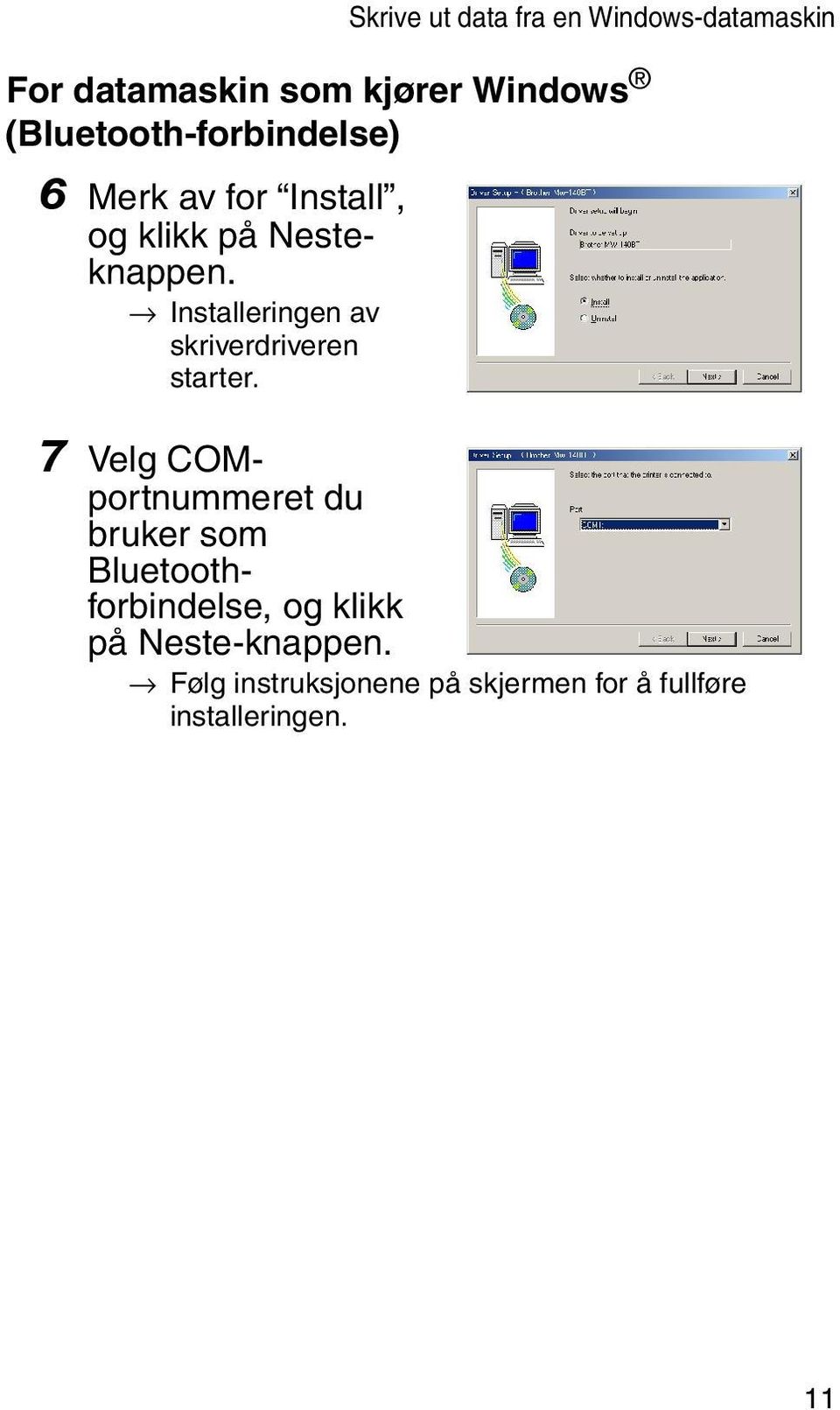 Installeringen av skriverdriveren starter.