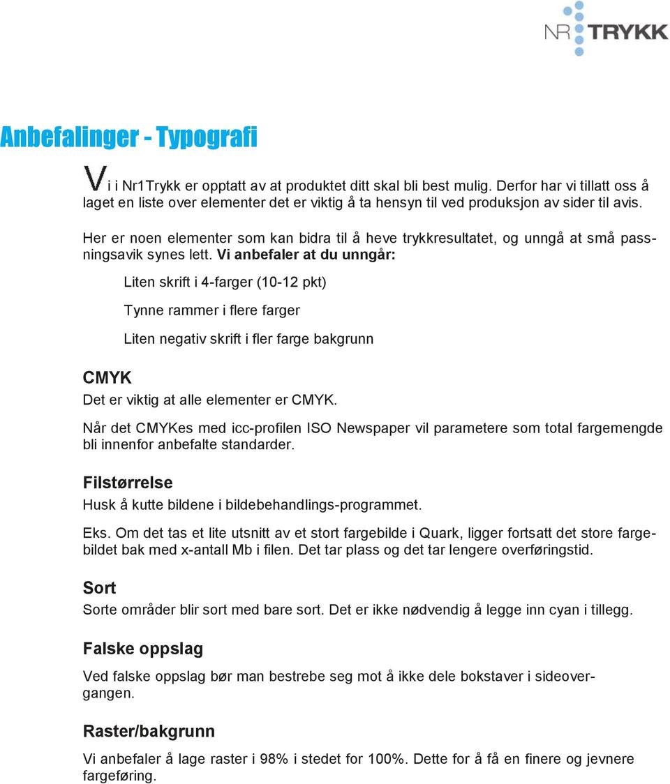 Her er noen elementer som kan bidra til å heve trykkresultatet, og unngå at små passningsavik synes lett.