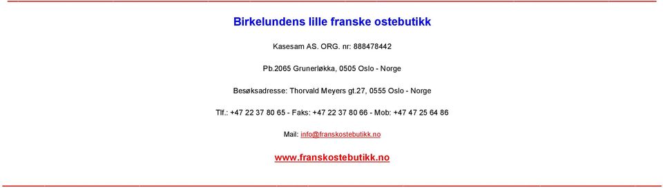 2065 Grunerløkka, 0505 Oslo Norge Besøksadresse: Thorvald Meyers gt.