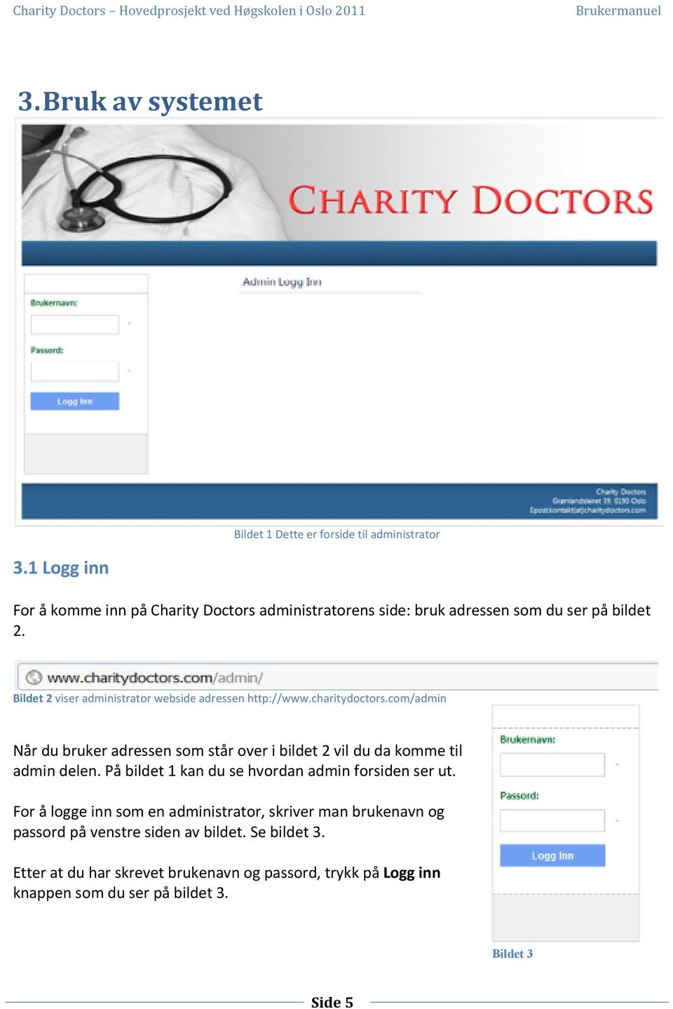 Bildet 2 viser administrator webside adressen http://www.charitydoctors.