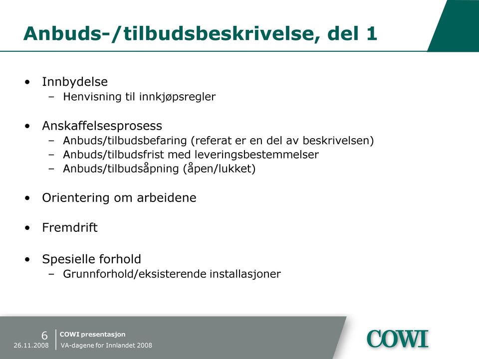 Anbuds/tilbudsfrist med leveringsbestemmelser Anbuds/tilbudsåpning (åpen/lukket)