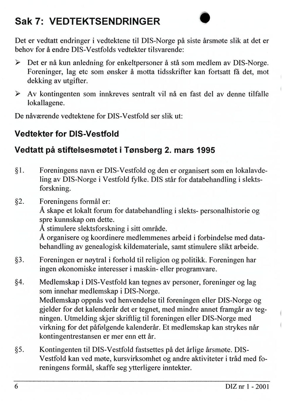 Av kontingenten som innkreves sentralt vil nå en fast del av denne tilfalle lokallagene.