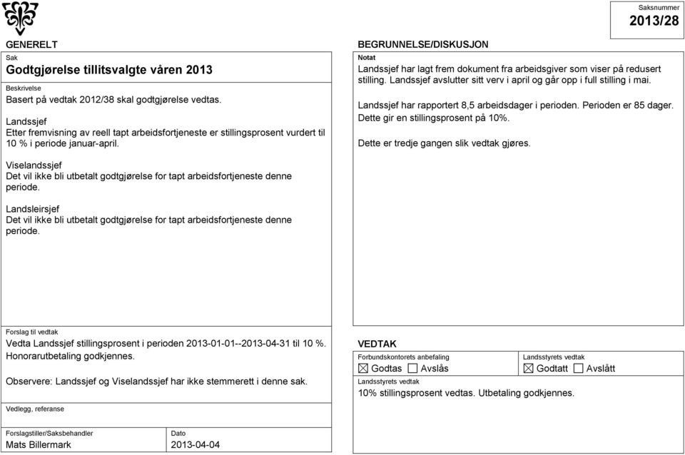 Landssjef har lagt frem dokument fra arbeidsgiver som viser på redusert stilling. Landssjef avslutter sitt verv i april og går opp i full stilling i mai.