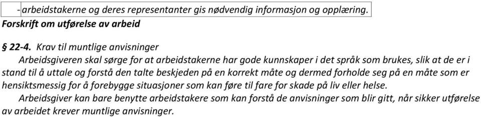 uttale og forstå den talte beskjeden på en korrekt måte og dermed forholde seg på en måte som er hensiktsmessig for å forebygge situasjoner som kan føre