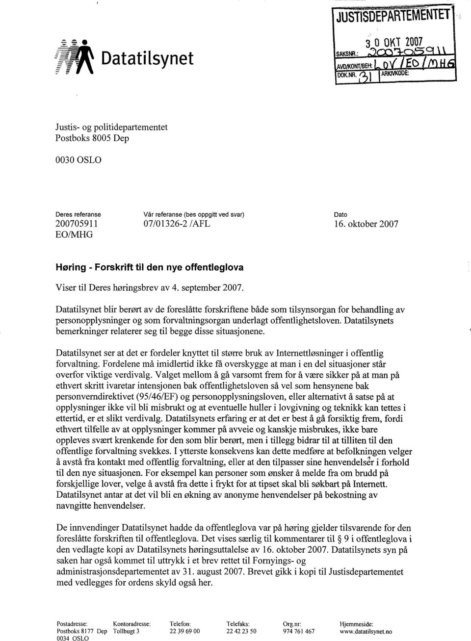 oktober 2007 EO/MHG Høring - Forskrift til den nye offentleglova Viser til Deres høringsbrev av 4. september 2007.