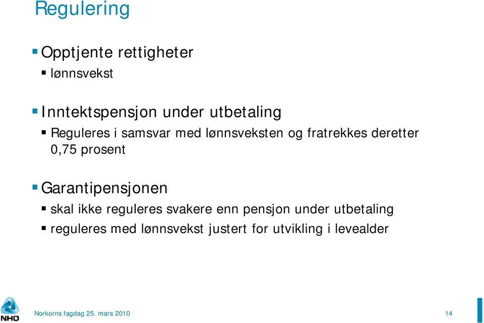 075 0,75 prosent Garantipensjonen skal ikke reguleres svakere enn