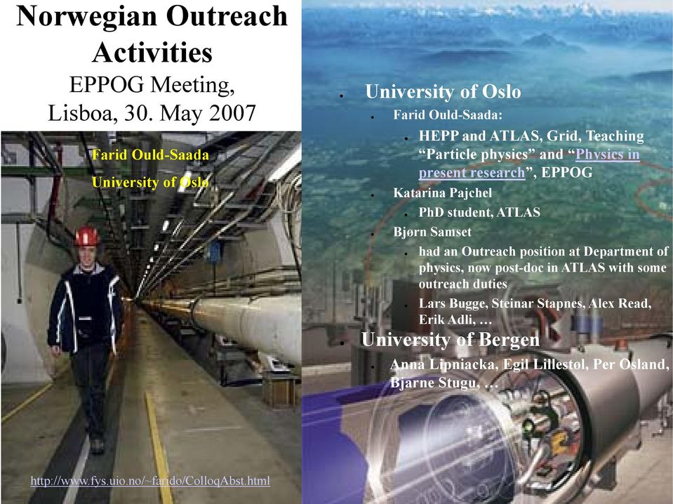 Physics in present research, EPPOG Katarina Pajchel PhD student, ATLAS Bjørn Samset had an Outreach position at Department of physics, now