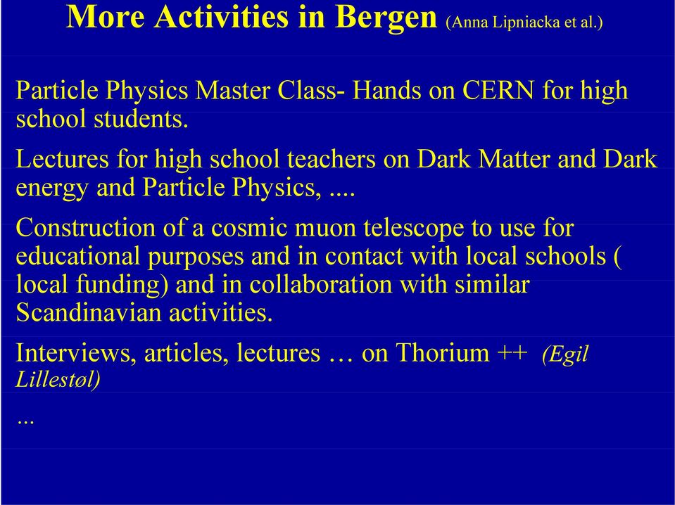 t Lectures for high school teachers on Dark Matter and Dark energy and Particle Physics,.
