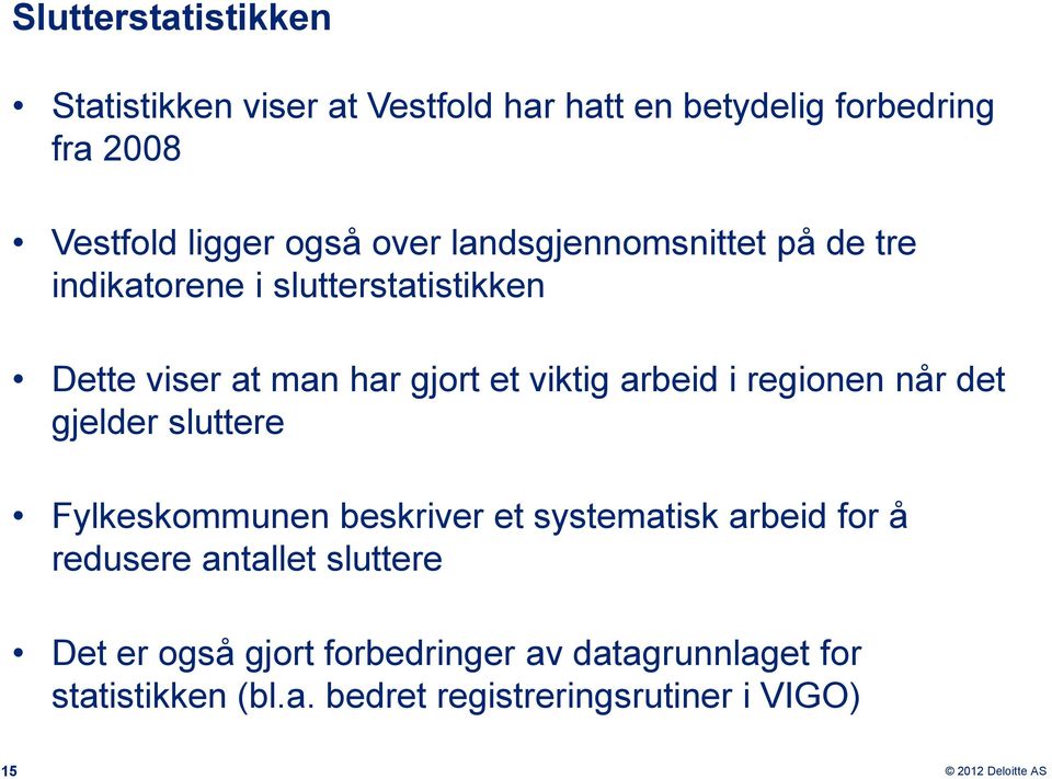 arbeid i regionen når det gjelder sluttere Fylkeskommunen beskriver et systematisk arbeid for å redusere antallet