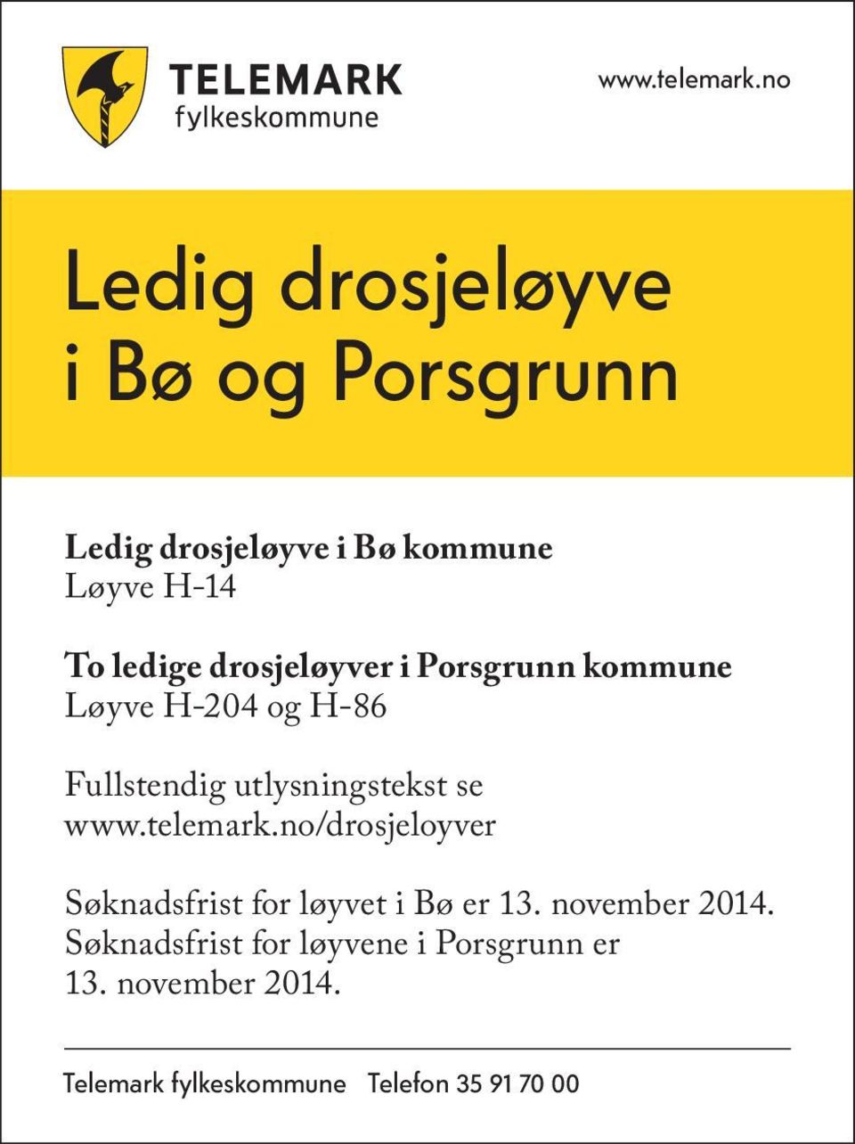 telemark.no/drosjeloyver Søknadsfrist for løyvet i Bø er 13. november 2014.