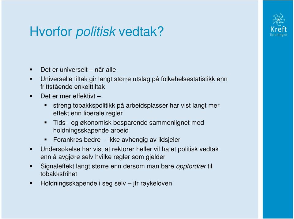 streng tobakkspolitikk på arbeidsplasser har vist langt mer effekt enn liberale regler Tids- og økonomisk besparende sammenlignet med