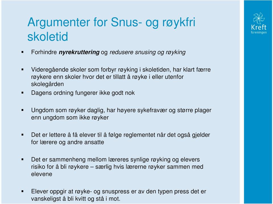 ungdom som ikke røyker Det er lettere å få elever til å følge reglementet når det også gjelder for lærere og andre ansatte Det er sammenheng mellom læreres synlige røyking og