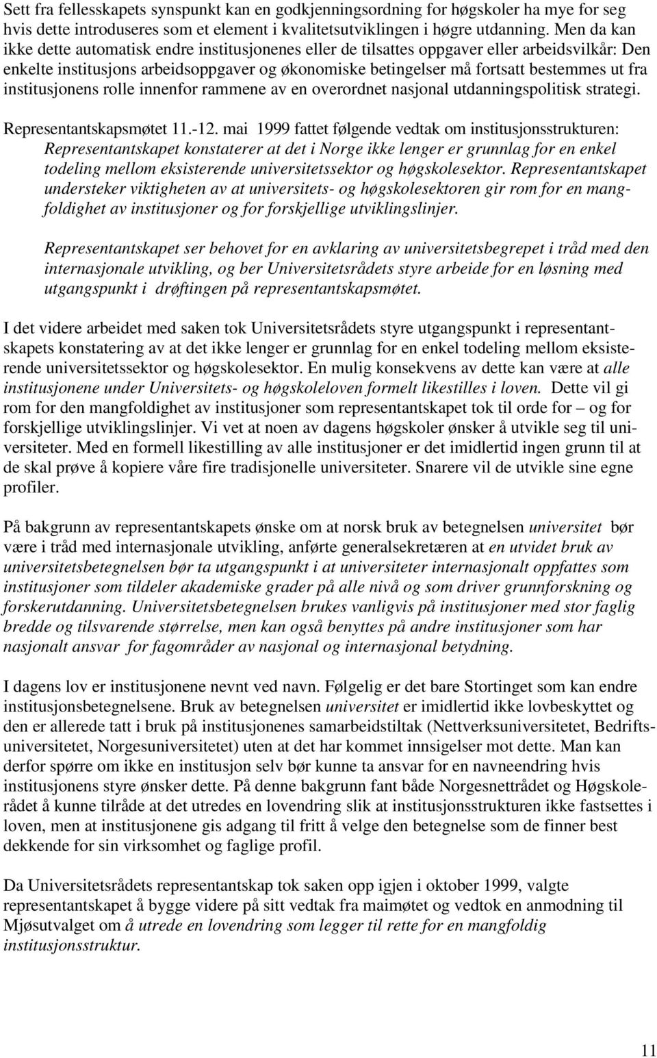 institusjonens rolle innenfor rammene av en overordnet nasjonal utdanningspolitisk strategi. Representantskapsmøtet 11.-12.