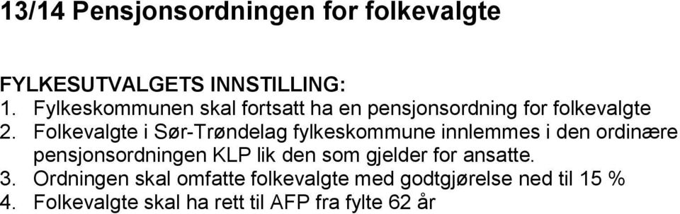 Folkevalgte i Sør-Trøndelag fylkeskommune innlemmes i den ordinære pensjonsordningen KLP lik