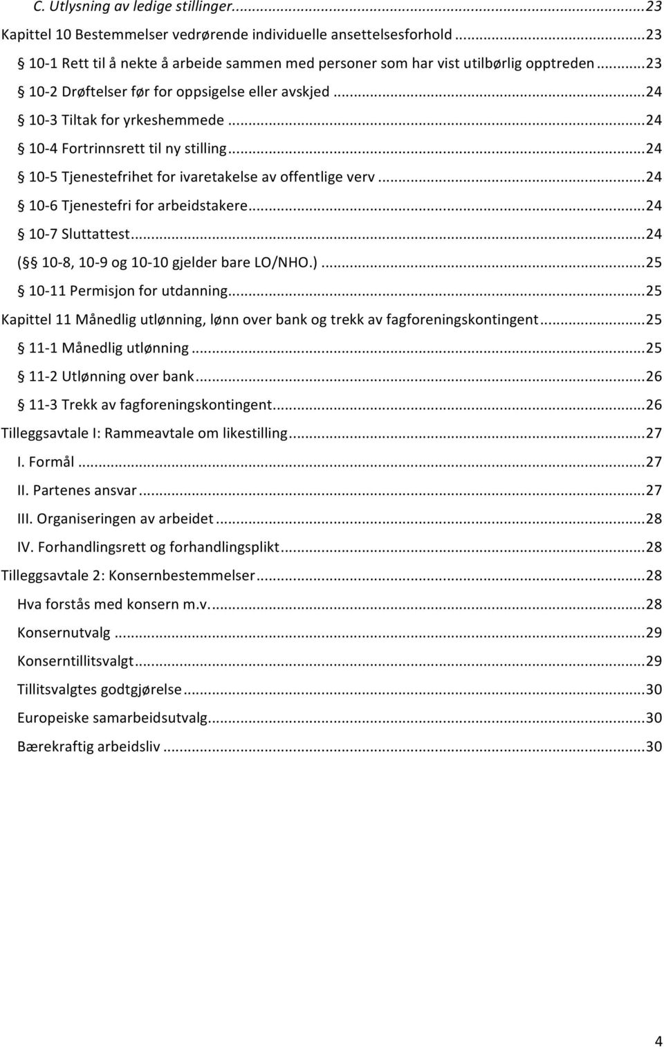 ..24 10<6Tjenestefriforarbeidstakere...24 10<7Sluttattest...24 ( 10<8,10<9og10<10gjelderbareLO/NHO.)...25 10<11Permisjonforutdanning.