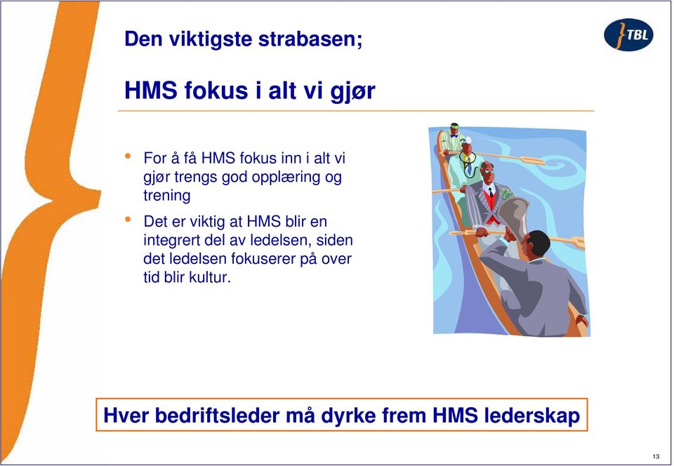 HMS blir en integrert del av ledelsen, siden det ledelsen fokuserer