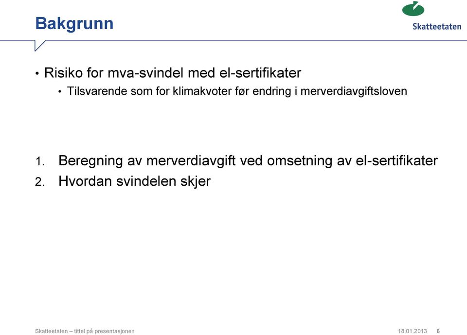 Beregning av merverdiavgift ved omsetning av el-sertifikater 2.