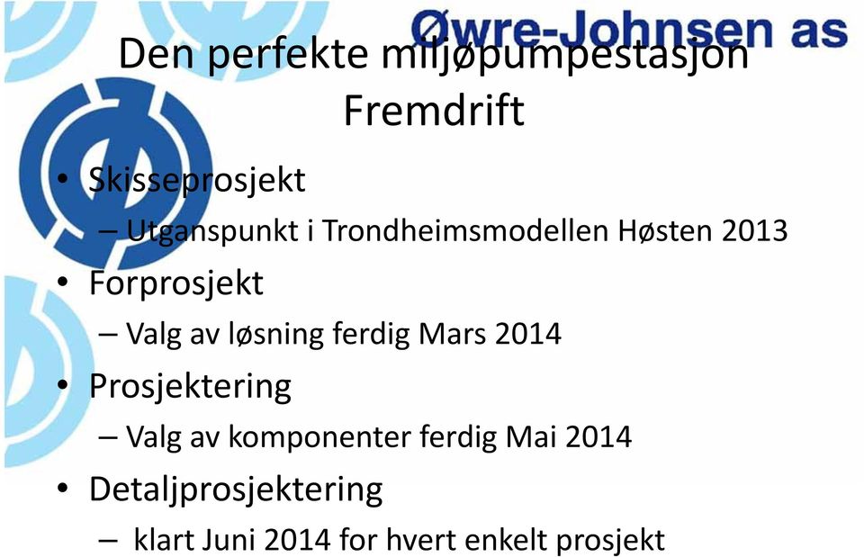 løsning ferdig Mars 2014 Prosjektering Valg av komponenter