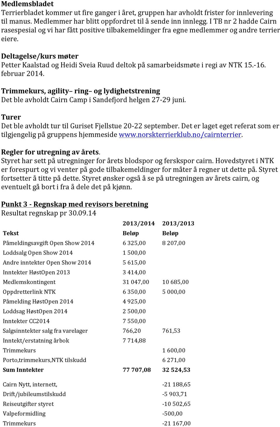 Deltagelse/kurs møter Petter Kaalstad og Heidi Sveia Ruud deltok på samarbeidsmøte i regi av NTK 15.- 16. februar 2014.