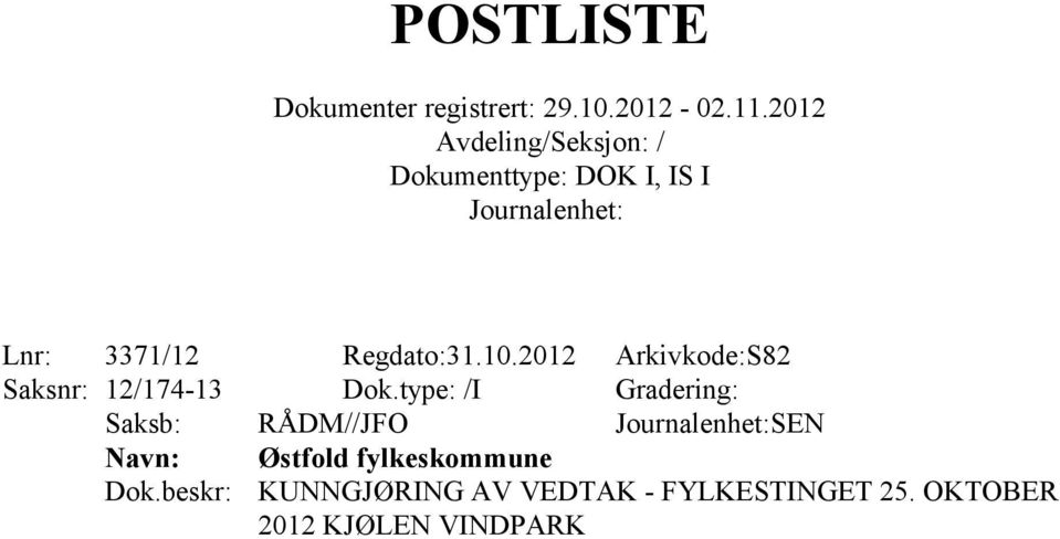 type: /I Gradering: Saksb: RÅDM//JFO SEN Østfold