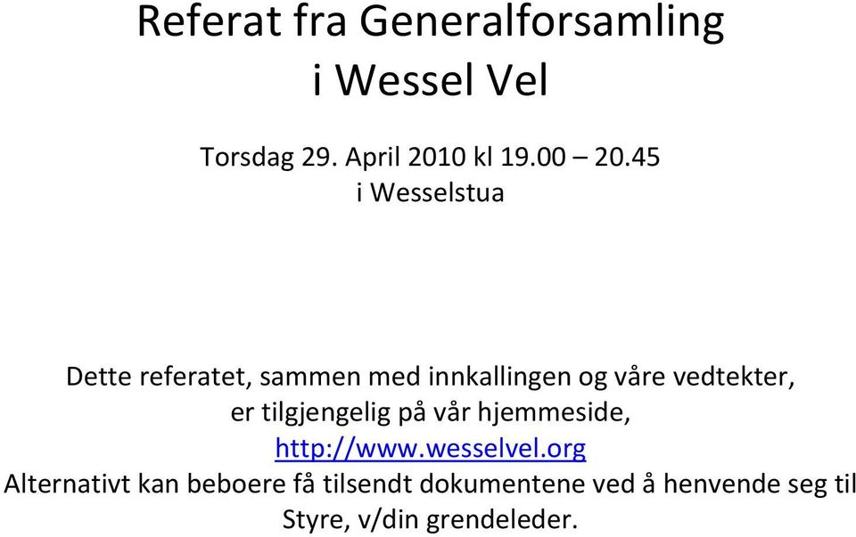 er tilgjengelig på vår hjemmeside, http://www.wesselvel.