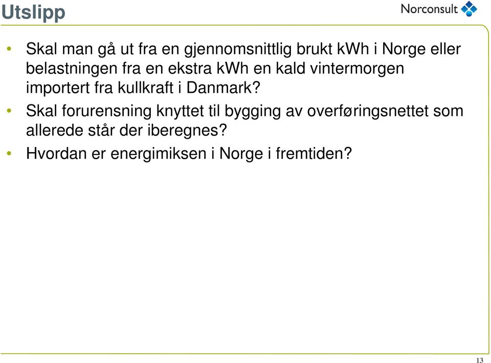 kullkraft i Danmark?
