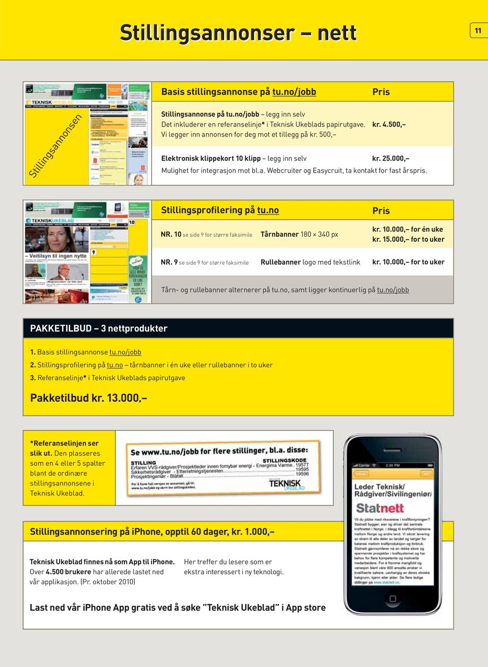 Stillingsprofilering på tu.no Pris NR. 10 se side 9 for større faksimile Tårnbanner 180 340 px kr. 10.000, for én uke kr. 15.000, for to uker NR.