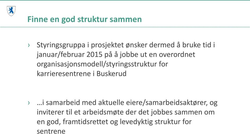 karrieresentrene i Buskerud i samarbeid med aktuelle eiere/samarbeidsaktører, og inviterer