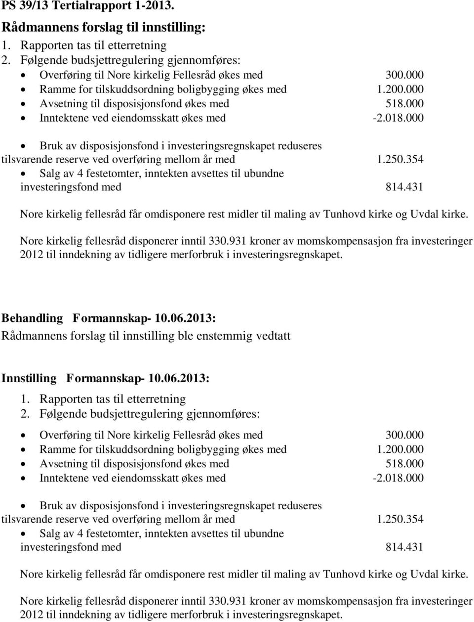 000 Bruk av disposisjonsfond i investeringsregnskapet reduseres tilsvarende reserve ved overføring mellom år med 1.250.