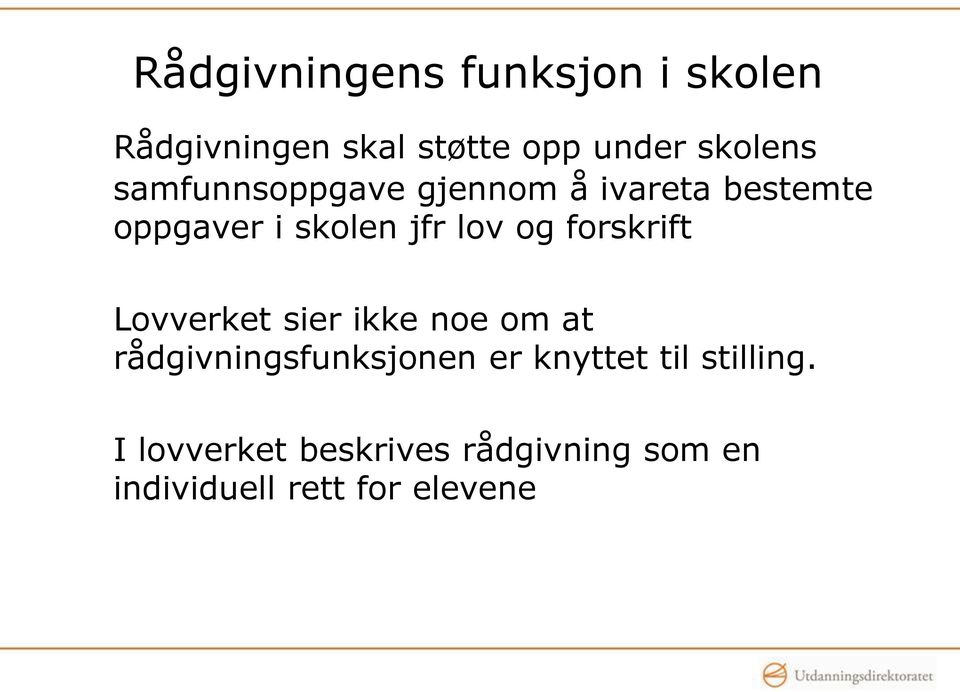 forskrift Lovverket sier ikke noe om at rådgivningsfunksjonen er knyttet