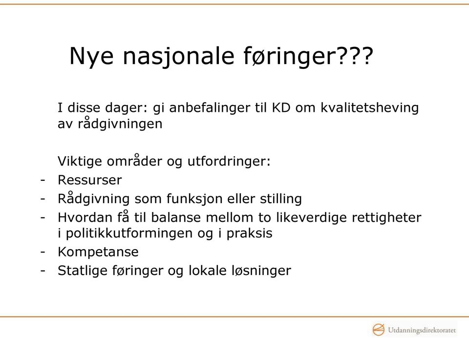 Viktige områder og utfordringer: - Ressurser - Rådgivning som funksjon eller