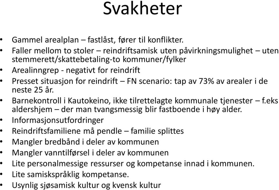 reindrift FN scenario: tap av 73% av arealer i de neste 25 år. Barnekontroll i Kautokeino, ikke tilrettelagte kommunale tjenester f.