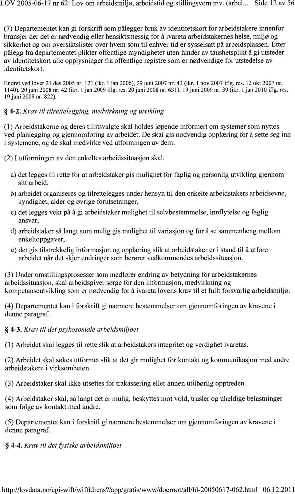 helse, miljø og sikkerhet og om oversiktslister over hvem som til enhver tid er sysselsatt på arbeidsplassen.