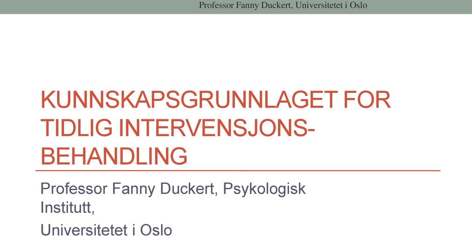 INTERVENSJONS- BEHANDLING Professor Fanny