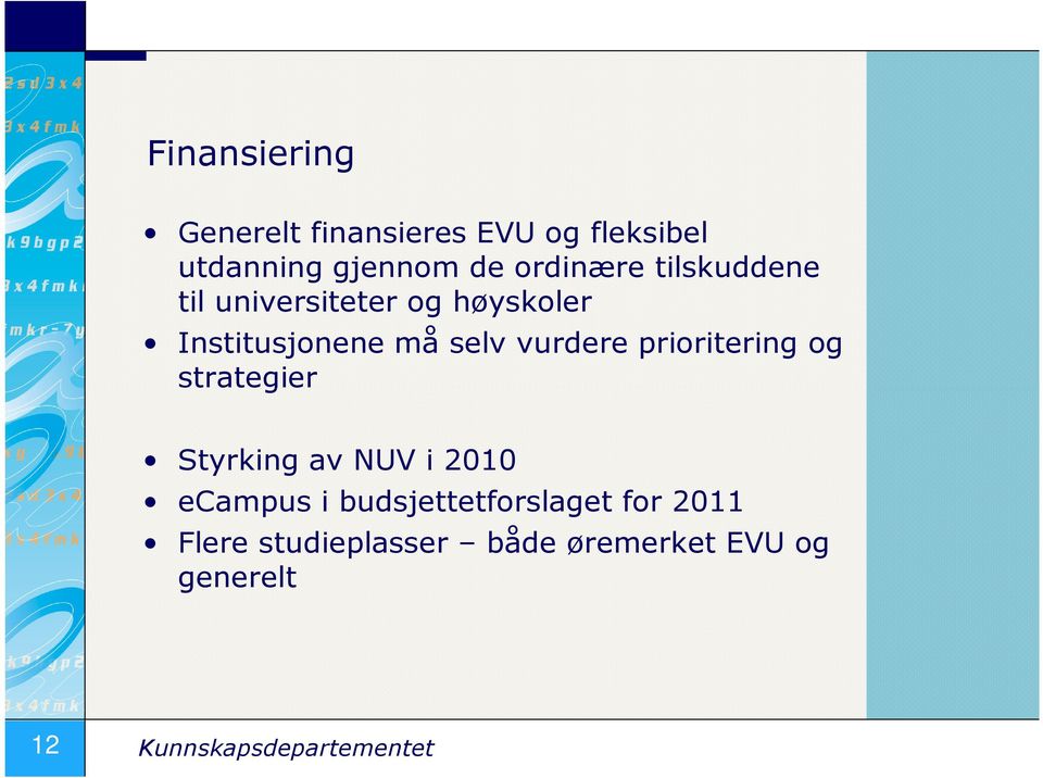 vurdere prioritering og strategier Styrking av NUV i 2010 ecampus i