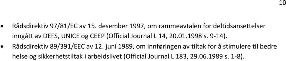(Official Journal L 14, 20.01.1998 s. 9-14). Rådsdirektiv 89/391/EEC av 12.