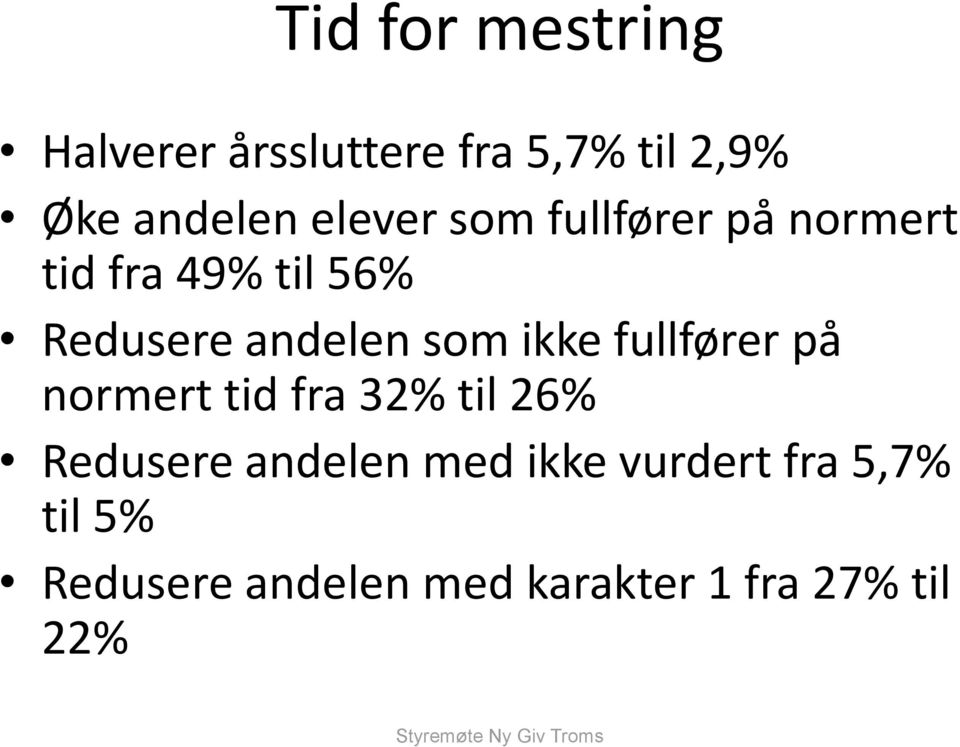 som ikke fullfører på normert tid fra 32% til 26% Redusere andelen med