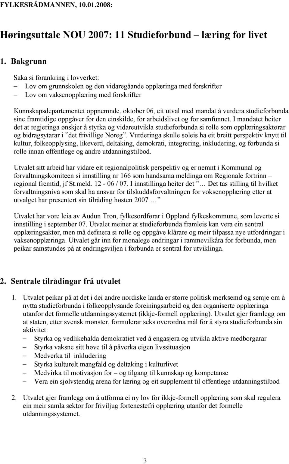 utval med mandat å vurdera studieforbunda sine framtidige oppgåver for den einskilde, for arbeidslivet og for samfunnet.