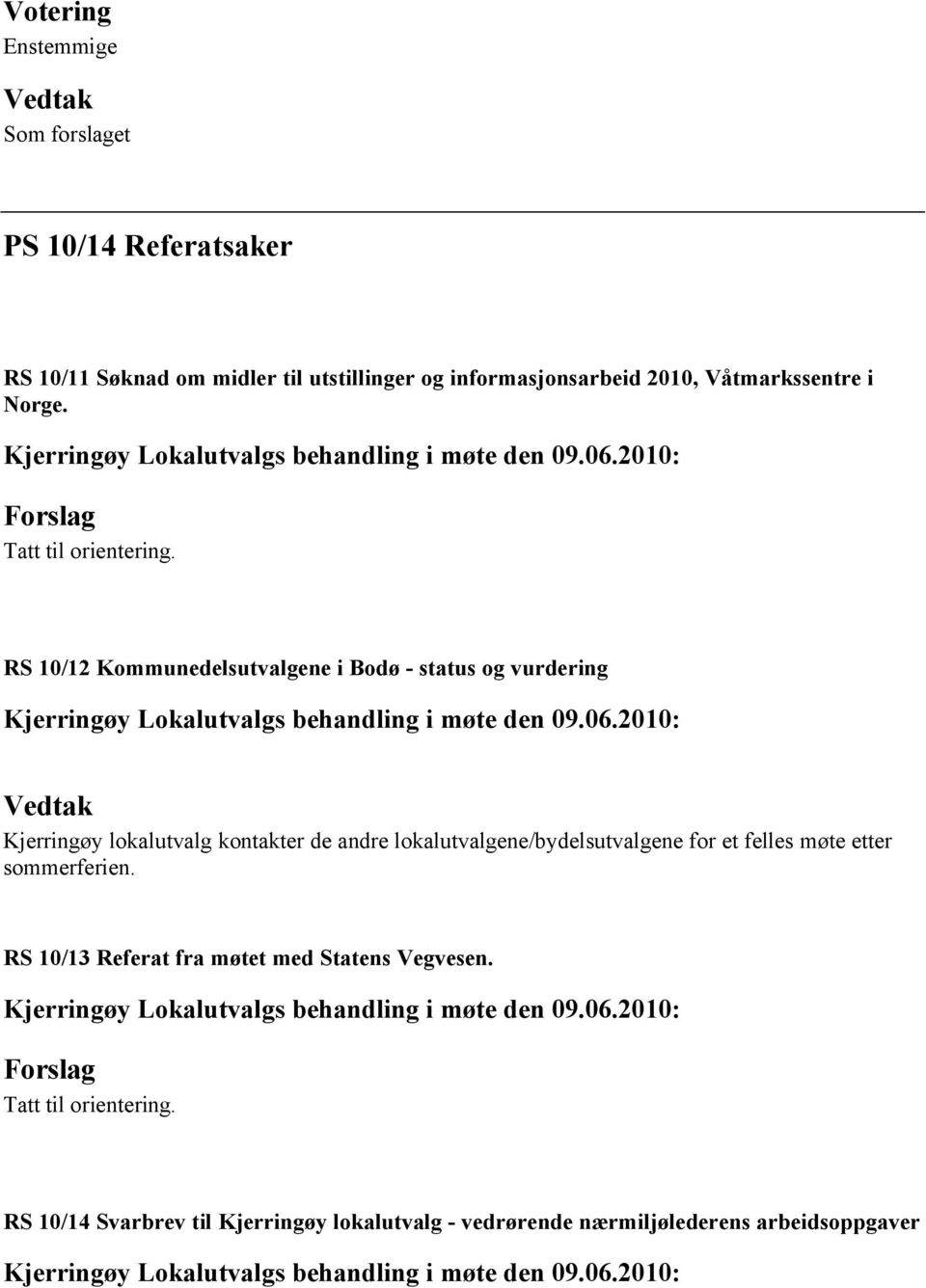 RS 10/12 Kommunedelsutvalgene i Bodø - status og vurdering Kjerringøy lokalutvalg kontakter de andre