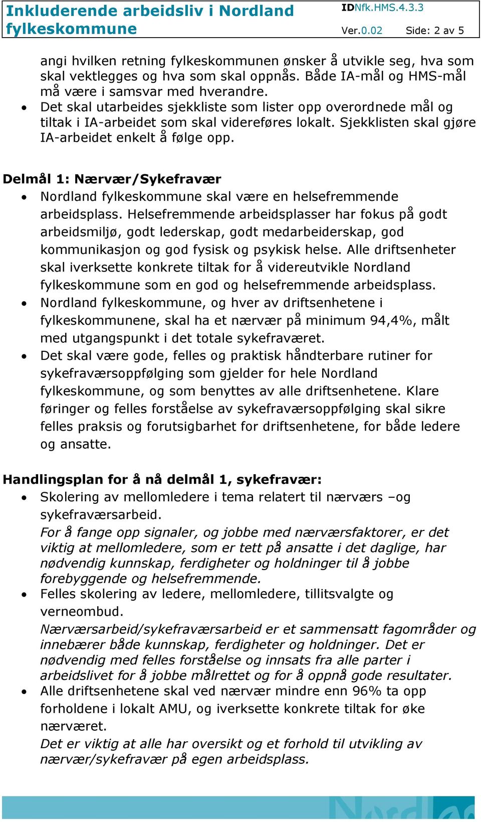 Delmål 1: Nærvær/Sykefravær Nordland skal være en helsefremmende arbeidsplass.