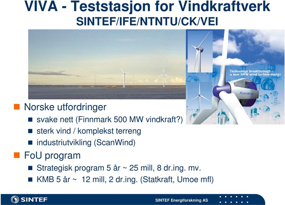 ) sterk vind / komplekst terreng industriutvikling (ScanWind) FoU program