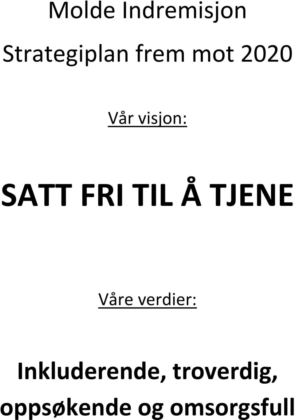 TJENE Våre verdier: Inkluderende,