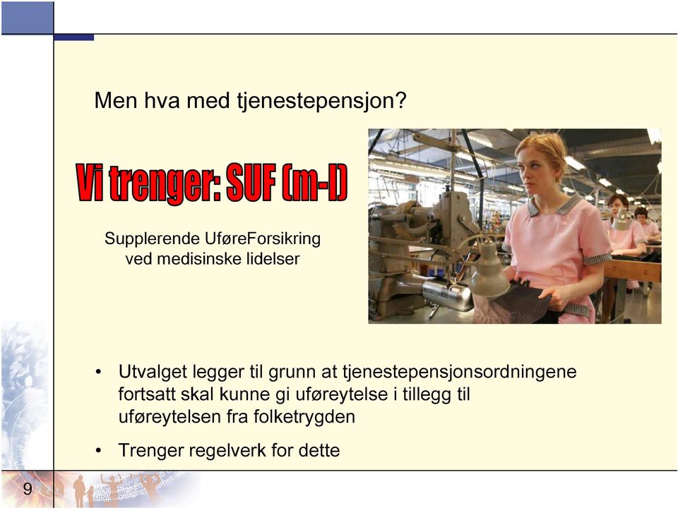 legger til grunn at tjenestepensjonsordningene fortsatt skal