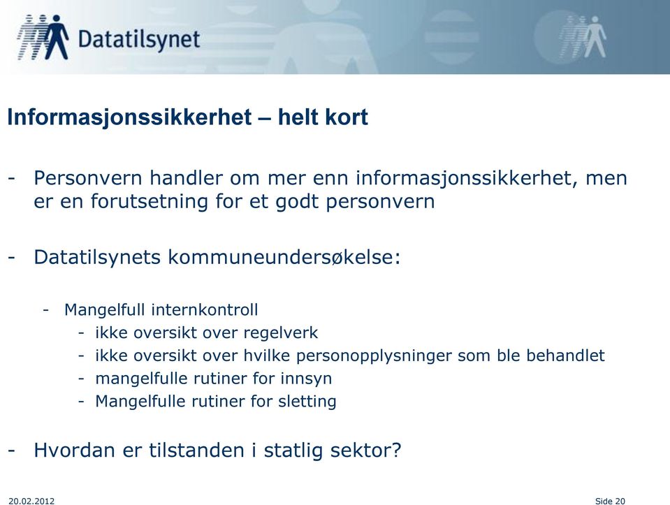 ikke oversikt over regelverk - ikke oversikt over hvilke personopplysninger som ble behandlet -