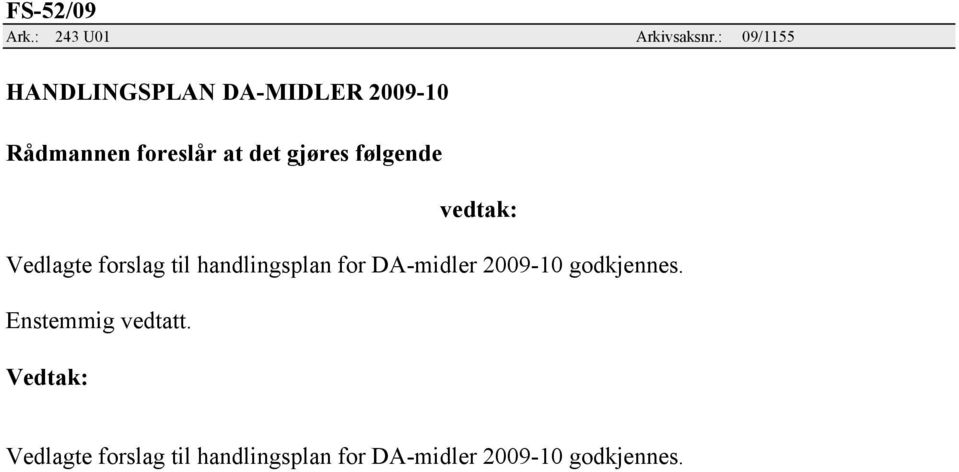 forslag til handlingsplan for DA-midler 2009-10 godkjennes.