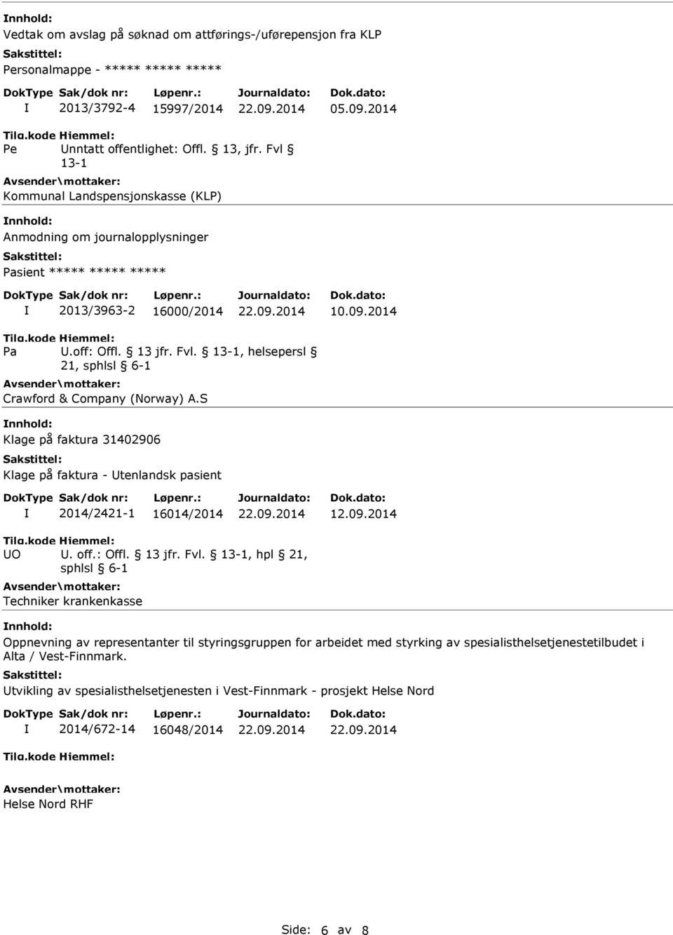 S nnhold: Klage på faktura 31402906 Klage på faktura - Utenlandsk pasient 2014/2421-1 16014/2014 12.09.2014 UO U. off.: Offl. 13 jfr. Fvl.
