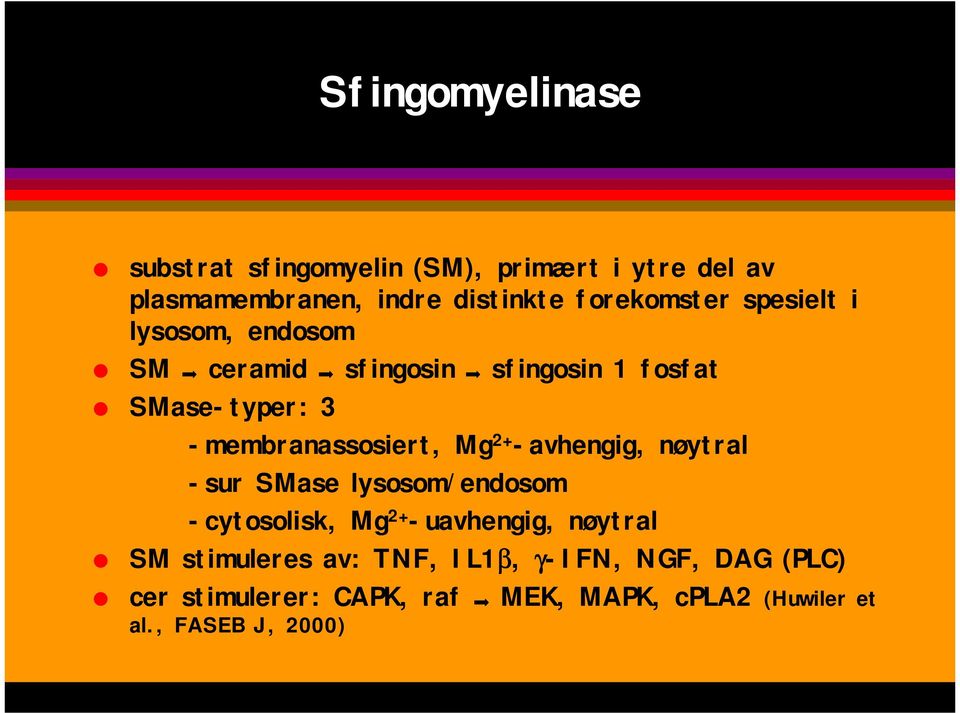 lysosom, endosom! SM! ceramid! sfingosin! sfingosin 1 fosfat!